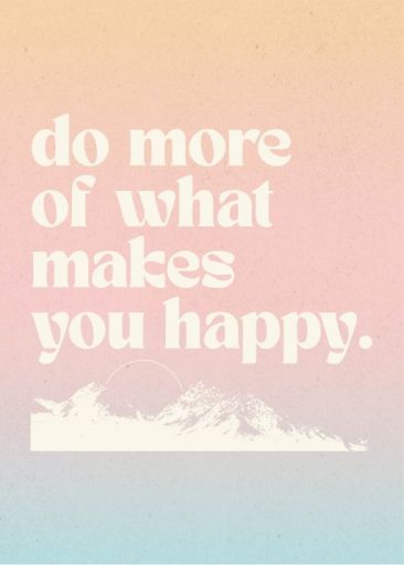 do more of what makes you happy af graphics and grain